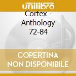 Cortex - Anthology 72-84 cd