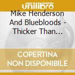 Mike Henderson And Bluebloods - Thicker Than Water cd