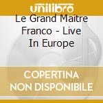 Le Grand Maitre Franco - Live In Europe cd