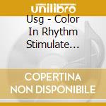 Usg - Color In Rhythm Stimulate Mindfreedom cd