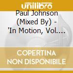 Paul Johnson (Mixed By) - 'In Motion, Vol. 3' cd
