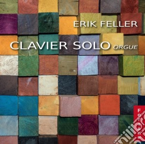 Erik Feller - Clavier Solo Orgue cd musicale di Erik Feller
