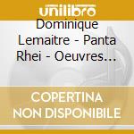 Dominique Lemaitre - Panta Rhei - Oeuvres Pour Et Avec Clarinette(S) cd