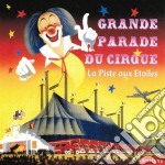 Grande Parade Du Cirque - La Piste Aux Etoiles