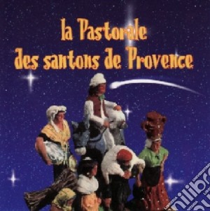 Pastorale Des Santons De Provenc (La) cd musicale di Provence