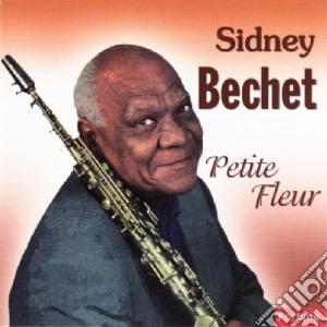 Sidney Bechet - Petite Fleur cd musicale di Sidney Bechet