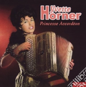 Yvette Horner - Princesse Accordeon cd musicale di Yvette Horner