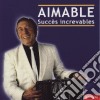 Aimable - Succes Increvables cd musicale di Aimable