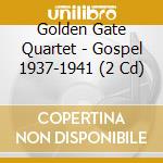 Golden Gate Quartet - Gospel 1937-1941 (2 Cd) cd musicale di Golden Gate Quartet