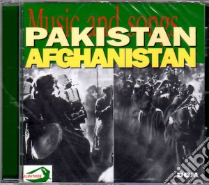 Pakistan & Afganistan: Music And Songs cd musicale