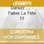 Dansez ... - Faites La Fete !!! cd