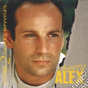 Thierry Alex - Entre Deux Signes Opposes cd musicale di Thierry Alex