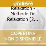 Relaxation - Methode De Relaxation (2 Cd) cd