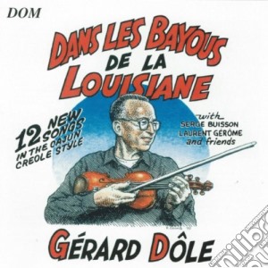 Gerard Dole - Dans Les Bayous De La Louisiane cd musicale di Gerard Dole