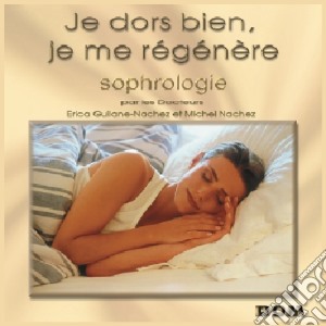 Je Dors Bien, Je Me Regenere: Sophrologie / Various cd musicale di Je Dors Bien, Je Me Regenere