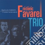 Frederic Favarel Trio - Quelques Chansons... Et Autres Tran