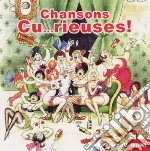Chansons Cu...Rieuses: Grivoiseries Equivoques Et Insolites / Various cd