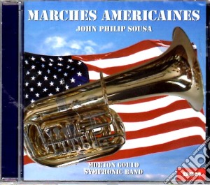 John Philip Sousa - Marches Americaines cd musicale di John Philip Sousa E None