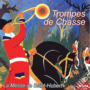Trompes De Chasse: Fanfares Et Trompes De Chasse cd musicale di Trompes De Chasse