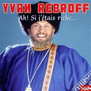 Ivan Rebroff - Ah! Si J'Etais Riche cd musicale di Ivan Rebroff