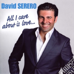 David Serero - All I Care About Is Love cd musicale di David Serero