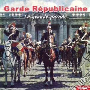 Garde Republicaine (La) - La Grande Parade / Various cd musicale