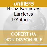 Micha Komarov: Lumieres D'Antan - Ballades Romantiques Russes cd