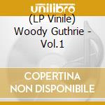 (LP Vinile) Woody Guthrie - Vol.1 vinile