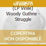 (LP Vinile) Woody Guthrie - Struggle vinile