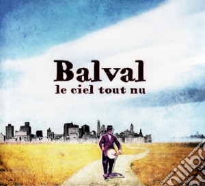 Balval - Le Ciel Tout Nu cd musicale di Balval
