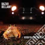 Bazar Bellamy - Jusqu'Ici Tout Va Bien cd