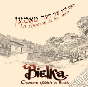 Bielka - La Chanson De Ma Mere - Chansons Yiddish De Russie cd musicale