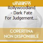Rollywoodland - Dark Fate For Judgement Day cd