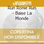 Run Ronie Run - Baise La Monde cd musicale