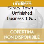 Sleazy Town - Unfinished Business 1 & 2 cd