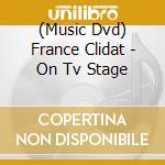 (Music Dvd) France Clidat - On Tv Stage cd