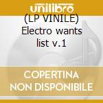(LP VINILE) Electro wants list v.1 cd