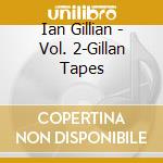 Ian Gillian - Vol. 2-Gillan Tapes