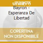 Bayron - Esperanza De Libertad cd musicale di Bayron