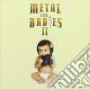 Metal For Babies Vol. 2 / Various cd