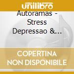Autoramas - Stress Depressao & Sindrome Do Panico cd musicale di Autoramas