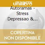 Autoramas - Stress Depressao & Sindrome Do Panico cd