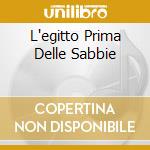 L'egitto Prima Delle Sabbie cd