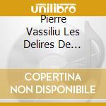 Pierre Vassiliu Les Delires De Vassiliu cd