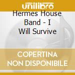 Hermes House Band - I Will Survive cd