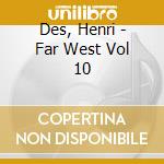 Des, Henri - Far West Vol 10 cd musicale di Des, Henri