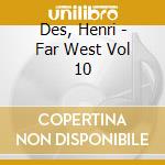 Des, Henri - Far West Vol 10 cd