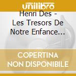 Henri Des - Les Tresors De Notre Enfance Vol1 cd musicale di Henri Des