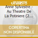 Anne Sylvestre - Au Theatre De La Potiniere (2 Cd) cd