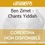 Ben Zimet - Chants Yiddish cd musicale di Ben Zimet